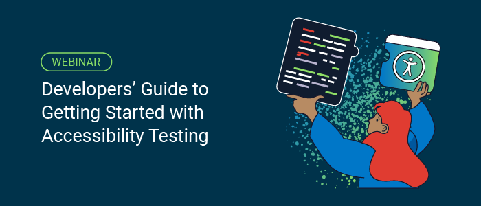 Webinar banner: Developers' Guide to Getting Started with Accessibility Testing