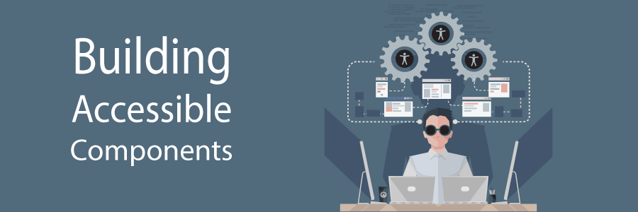 Building Accessible Components